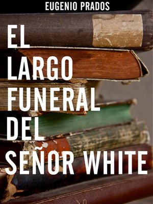 cover image of El largo funeral del señor White